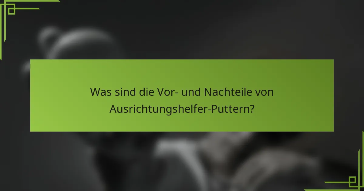 Was sind die Vor- und Nachteile von Ausrichtungshelfer-Puttern?